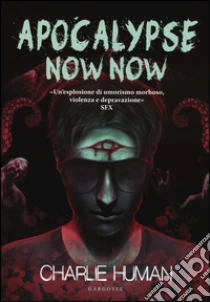 Apocalypse now now libro di Human Charlie