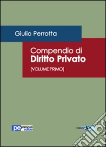 Compendio di diritto privato (1) libro di Perrotta Giulio