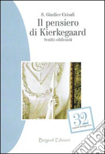 Il pensiero di Kierkegaard. Scritti edificanti libro di Giudice Crisafi Silvia