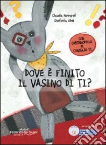 Dove è finito il vasino di Ti? libro di Ferraroli Claudia - Olmi Stefania
