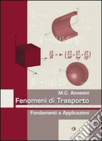 Fenomeni di trasporto. Fondamenti e applicazioni libro di Annesini M. Cristina