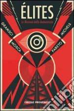 Michels Robert; Pareto Vilfredo; Mosca Gaetano