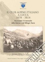 Giambastiani Massimo; Soggiu Glauco; Gambogi Carla; Club Alpino Italiano Sezione di Lucca (cur.)