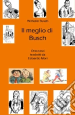 Busch Wilhelm; Edoardo Armando Mori (cur.)
