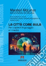 McLuhan Marshall; Hutchon Kathryn; McLuhan Eric; Colazzo S. (cur.); Maragliano R. (cur.); Conti G. (cur.)