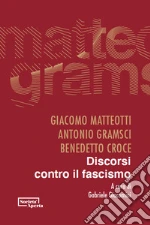Matteotti Giacomo; Croce Benedetto; Gramsci Antonio; Giacomini G. (cur.)