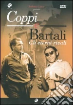 Coppi E Bartali - Gli Eterni Rivali