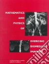 Institute of Medicine (U. S.) Board on Biobehavioral Sciences and Mental Disorders (COR), National Research Council (U. S.) Committee on the Mathematics and Physics of Emerging Dynamic Biomedical Imaging (COR)