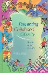 Institute of Medicine (U. S.) Committee on Prevention of Obesity in Children and Youth, Koplan Jeffrey P. (EDT)