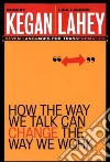 Kegan Robert, Lahey Lisa Laskow