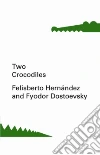 Dostoyevsky Fyodor, Hernandez Felisberto