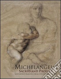 Michelangelo sacred and profane. Masterpiece drawings from the Casa Buonarroti libro di Spike John T. - Marinazzo Adriano - Ragionieri Pina