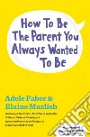 Faber Adele, Mazlish Elaine, Coe Kimberly Ann (ILT)