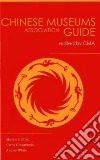 Clifford Miriam, Giangrande Cathy, White Antony, Chinese Museums Guide (EDT)