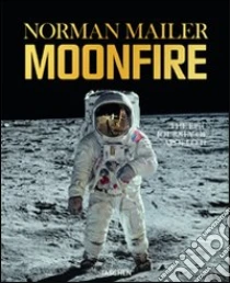 Moonfire. The epic journey of Apollo 11. Ediz. limitata libro di Mailer Norman