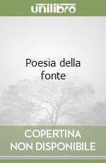 Poesia della fonte libro di Cucchi Maurizio