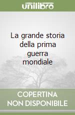 La grande storia della prima guerra mondiale libro di Gilbert Martin