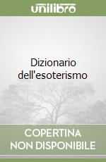 Dizionario dell'esoterismo libro di Mirabail Michel
