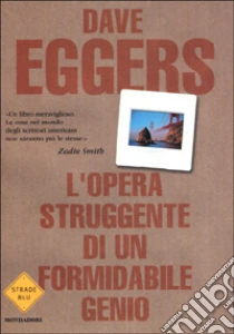 L'opera struggente di un formidabile genio libro di Eggers Dave