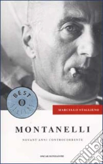 Montanelli. Novant'anni controcorrente libro di Staglieno Marcello