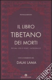 Il libro tibetano dei morti. Ediz. integrale libro di Padmasambhava