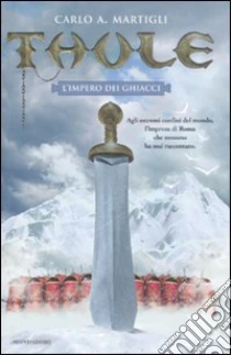 Thule. L'impero dei ghiacci libro di Martigli Carlo A.