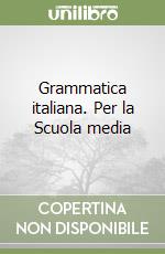 Grammatica italiana. Per la Scuola media libro di Moretti Marino, Consonni Domenico