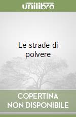 Le strade di polvere libro di Loy Rosetta