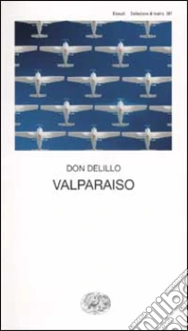 Valparaiso libro di DeLillo Don