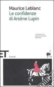 Le confidenze di Arsène Lupin libro di Leblanc Maurice