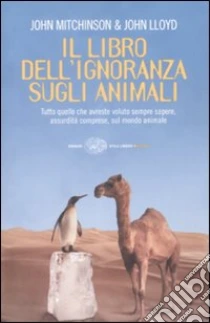 Il libro dell'ignoranza sugli animali libro di Lloyd John - Mitchinson John