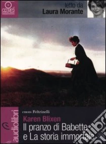 Il pranzo di Babette e La storia immortale letti da Laura Morante. Audiolibro. CD Audio Formato MP3 di Blixen Karen