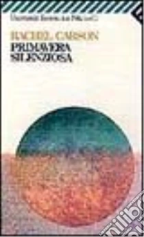 Primavera silenziosa libro di Carson Rachel