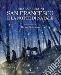 San Francesco e la notte di Natale libro di Frugoni Chiara - Feltracco Felice