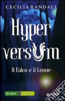Il falco e il leone. Hyperversum (2) libro di Randall Cecilia