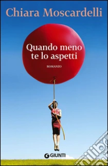 Quando meno te lo aspetti libro di Moscardelli Chiara