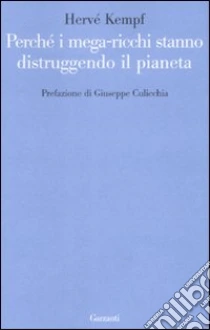 Perchè i mega-ricchi stanno distruggendo il pianeta libro di Kempf Hervé