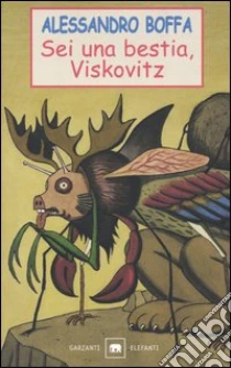 Sei una bestia, Viskovitz libro di Boffa Alessandro
