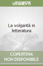 La volgarità in letteratura libro di Huxley Aldous
