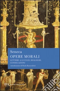 Opere morali libro di Seneca L. Anneo