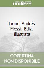 Lionel Andrés Messi libro di Dolce Domenico