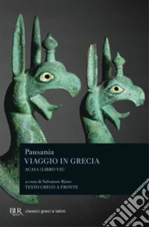 Viaggio in Grecia. Guida antiquaria e artistica. Testo greco a fronte (7) libro di Pausania