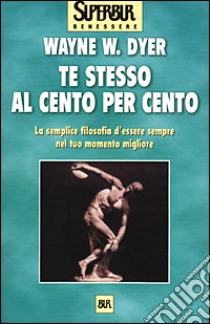 Te stesso al cento per cento libro di Dyer Wayne W.