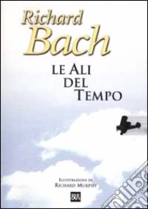 Le ali del tempo libro di Bach Richard