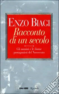 Racconto di un secolo libro di Biagi Enzo