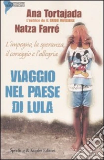 Viaggio nel paese di Lula libro di Tortajada Ana - Farré Natza