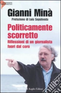 Politicamente scorretto libro di Minà Gianni