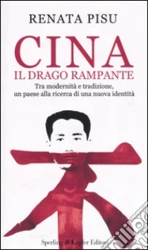 Cina. Il drago rampante libro di Pisu Renata