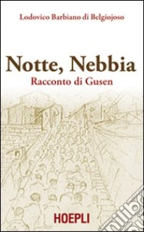 Notte, nebbia. Racconto di Gusen libro di Barbiano di Belgiojoso Lodovico