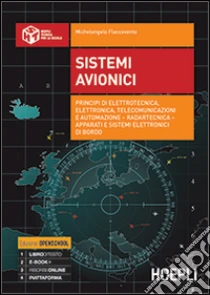 Sistemi avionici. Principi di elettrotecnica, elettronica, telecomunicazioni e automazione. Con e-book. Con espansione online. Per gli Ist. tecnici libro di Flaccavento Michelangelo